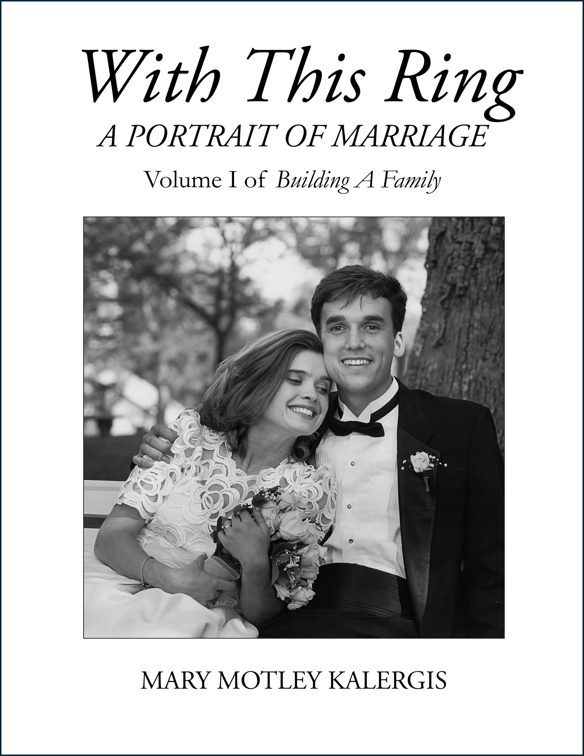 The cover of With This Ring: A Portrait of Marriage by Mary Motley Kalergis, Volume I of the Building A Family series, featuring a black-and-white photograph of a bride and groom on their wedding day.